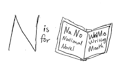 N is for NaNoWriMo N is for NaNoWriMo