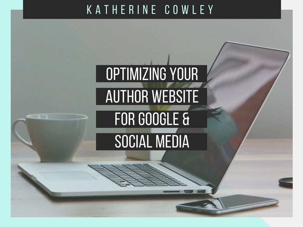 Optimizing Your Author Website for Google & Social Media