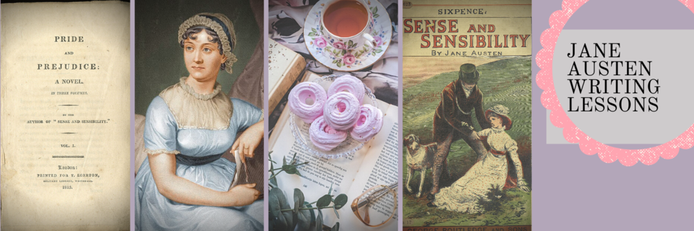 Jane Austen Writing Lessons. With an image of the original cover page of Pride and Prejudice; a color image of Jane Austen; an image of tea and pastries with an open book, and an early cover of Sense and Sensiblity.