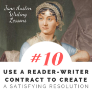 Jane Austen Writing Lessons. #10: Use a Reader-Writer Contract to Create a Satisfying Resolution