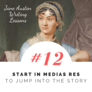 Jane Austen Writing Lessons. #12: Start In Medias Res To Jump Into the Story