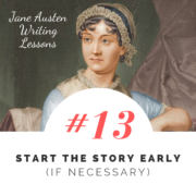 Jane Austen Writing Lessons. #13: Start the Story Early (If Necessary)