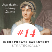 Jane Austen Writing Lessons. #14: Incorporate Backstory Strategically