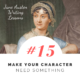 Jane Austen Writing Lessons. #15: Make Your Character Need Something