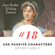 Jane Austen Writing Lessons. #18: Use Passive Characters Effectively