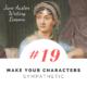 Jane Austen Writing Lessons. #19: Make Your Characters Sympathetic