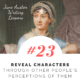 Jane Austen Writing Lessons. #23: Reveal Characters Through Other People's Perceptions of Them