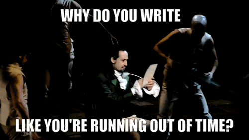 Hamilton gif: Why do you write like you're running out of time?