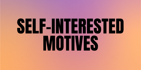 Self-Interested Motives