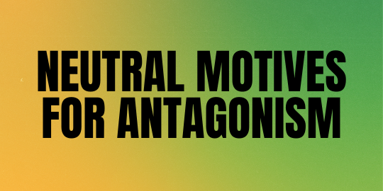 Neutral Motives for Antagonism
