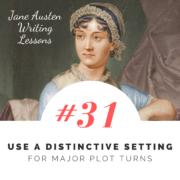 Jane Austen Writing Lessons #31: Use a Distinctive Setting for Major Plot Turns