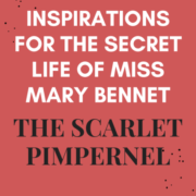 Inspirations for The Secret Life of Miss Mary Bennet: The Scarlet Pimpernel.