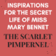 Inspirations for The Secret Life of Miss Mary Bennet: The Scarlet Pimpernel.