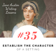 Jane Austen Writing Lessons. #35: Establish the Character of a Setting