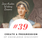 Jane Austen Writing Lessons. #39: Create a Progression of Knowledge Discovery