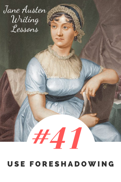 Jane Austen Writing Lessons. #41: Use Foreshadowing