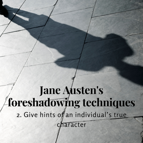 Jane Austen's foreshadowing techniques. 2. Give hints of an individual's true character.