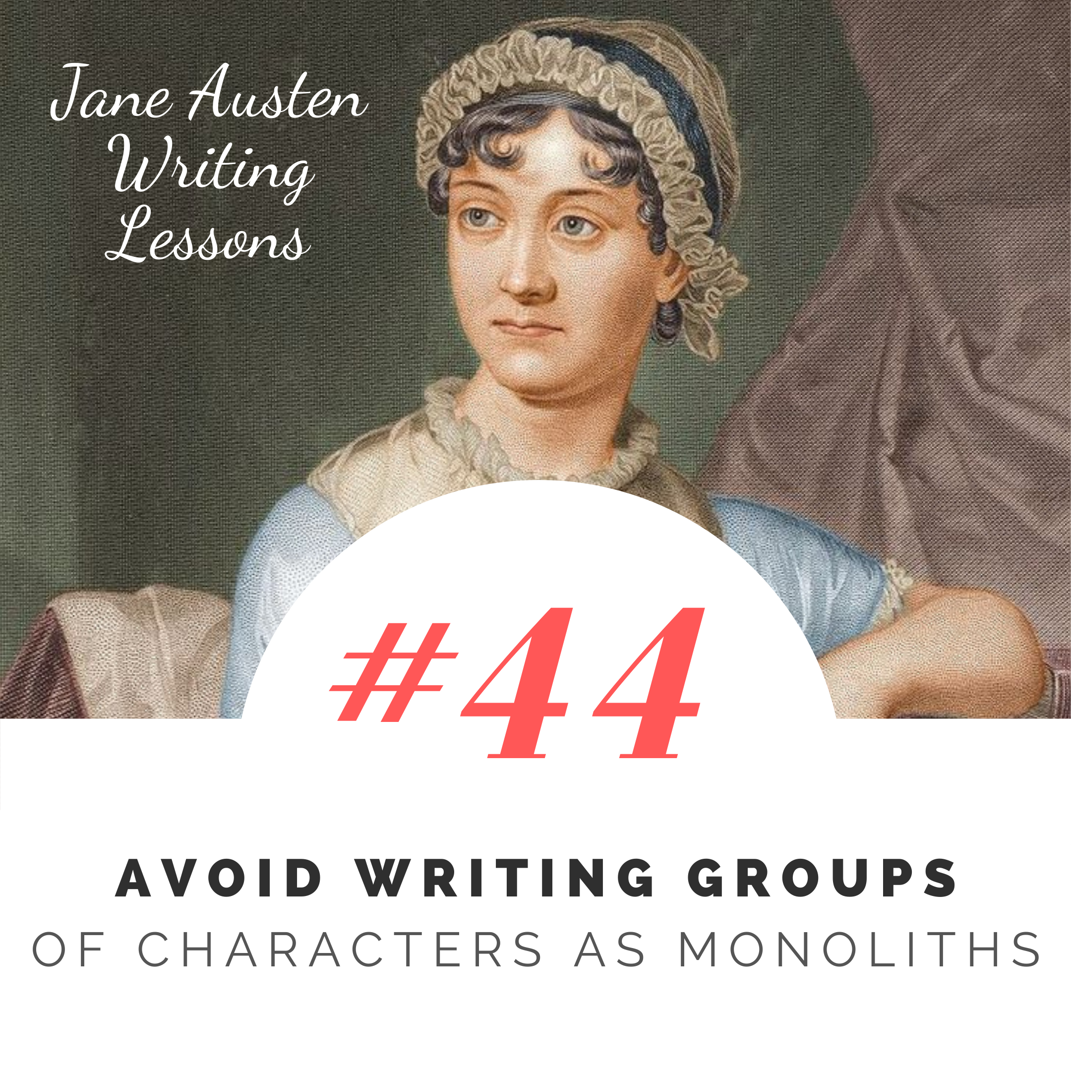 Jane Austen Writing Lessons. #44: Avoid Writing Groups of Characters as Monoliths