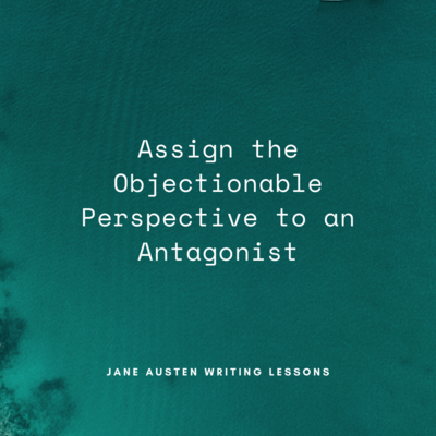 Assign the Objectionable Perspective to an Antagonist