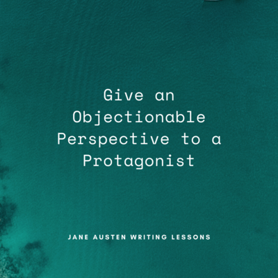 Next Lesson: How to Give an Objectionable Perspective to a Protagonist