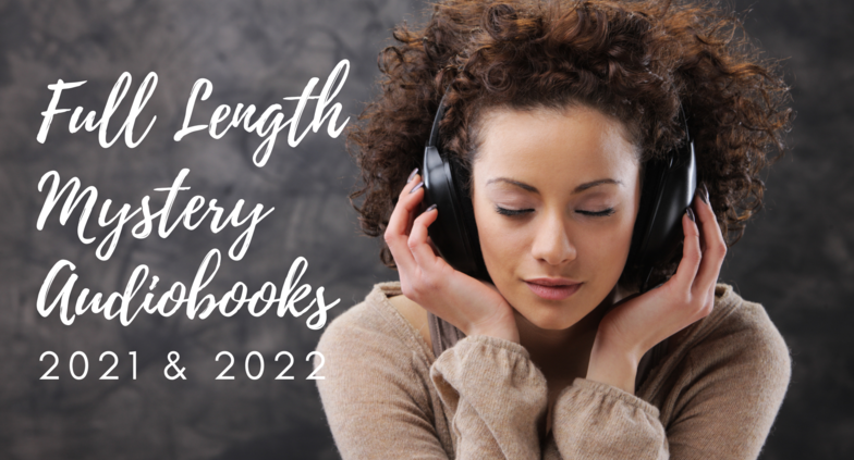 Full Length Mystery Audiobooks: 2021 & 2022