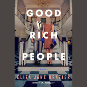 Good Rich People by Eliza Jane Brazier