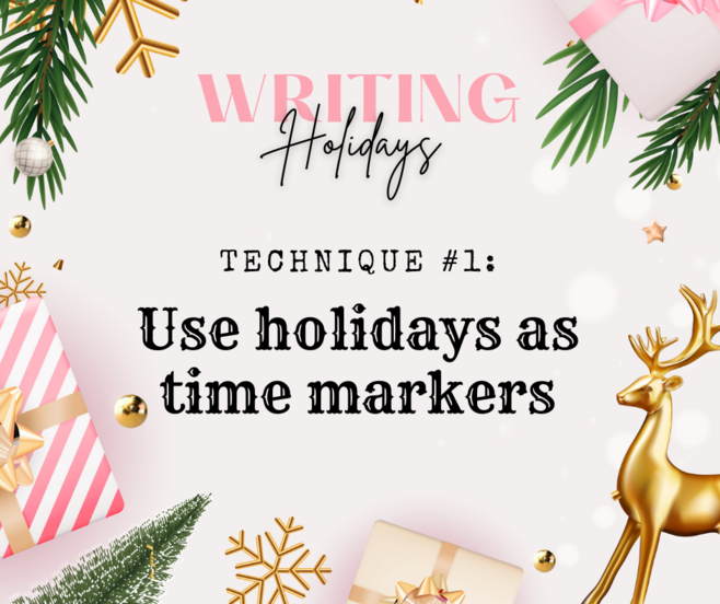 Writing Holidays in Fiction. Technique #1: Use holidays as time markers. Jane Austen Writing Lessons.