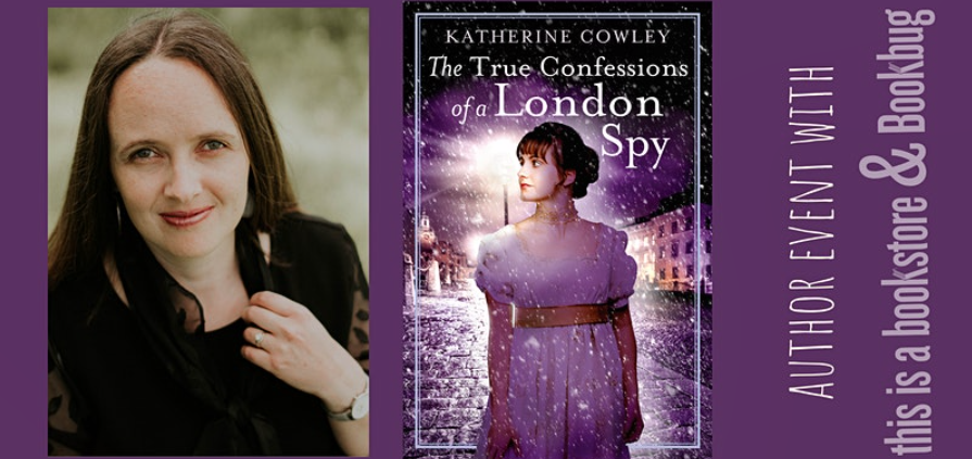 Author Event with This is a Bookstore & Bookbug. Katherine Cowley and her novel The True Confessions of a London Spy