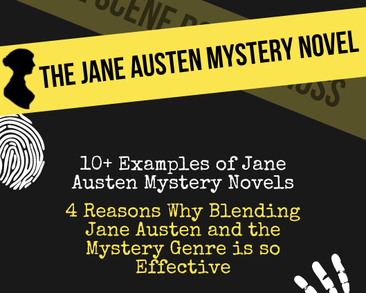 The Jane Austen Mystery Novel. 10+ Examples of Jane Austen Mystery Novels. 4 Reasons Why Blending Jane Austen and the Mystery Genre is so Effective