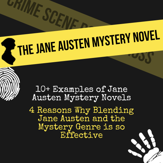 The Jane Austen Mystery Novel. 10+ Examples of Jane Austen Mystery Novels. 4 Reasons Why Blending Jane Austen and the Mystery Genre is so Effective