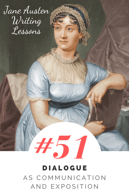 Jane Austen Writing Lessons. #51: Dialogue as Communication and Exposition