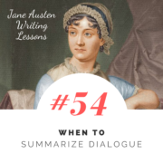 Jane Austen Writing Lessons. #54: When to Summarize Dialogue
