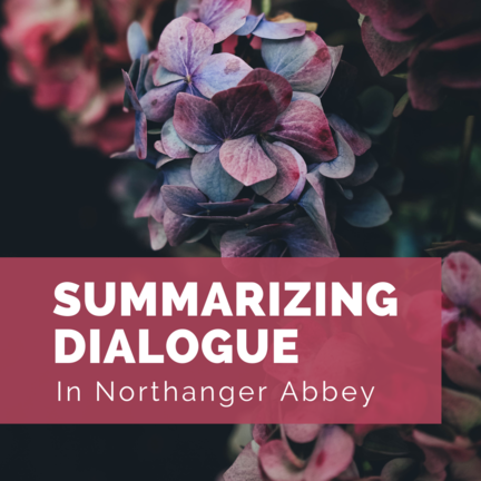 Summarizing Dialogue in Northanger Abbey