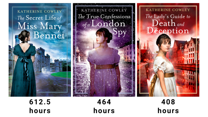 The Secret Life of Miss Mary Bennet: 612.5 hours; The True Confessions of a London Spy: 464 hours. The Lady's Guide to Death and Deception: 408 hours
