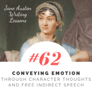 Jane Austen Writing Lessons. #62: Conveying Emotion Through Character Thoughts and Free Indirect Speech