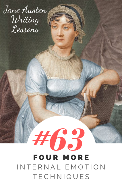 Jane Austen Writing Lessons. #63: Four More Internal Emotion Techniques