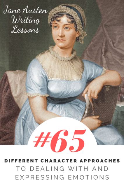 Jane Austen Writing Lessons. #65: Different Character Approaches to Dealing with and Expressing Emotions