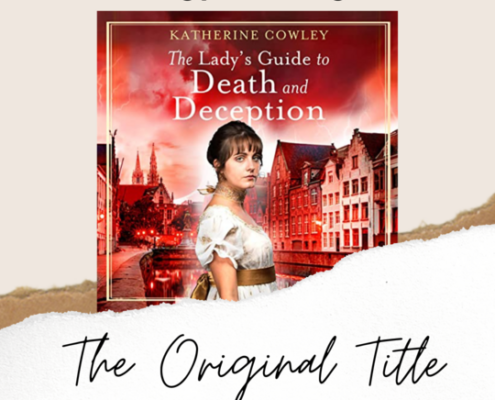 Writing Process Insights: The Original Title and the Story Behind it, for The Lady's Guide to Death and Deception