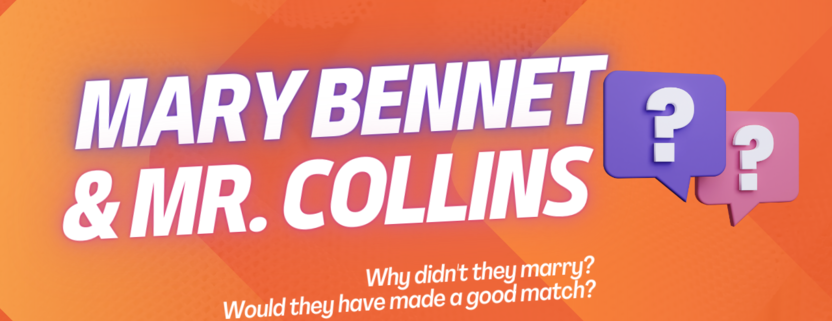 Mary Bennet and Mr. Collins. Why didn't they marry? Would they have made a good match?