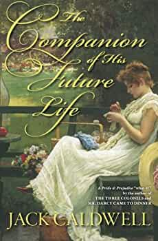 The Companion of His Future Life by Jack Caldwell