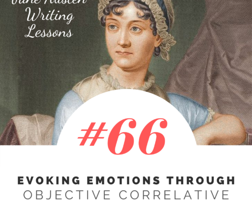 Jane Austen Writing Lessons. #66: Evoking Emotions through Objective Correlative (External Objects)