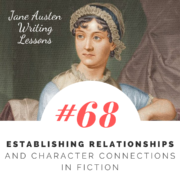 Jane Austen Writing Lessons #68: Establishing Relationships and Character Connections in Fiction